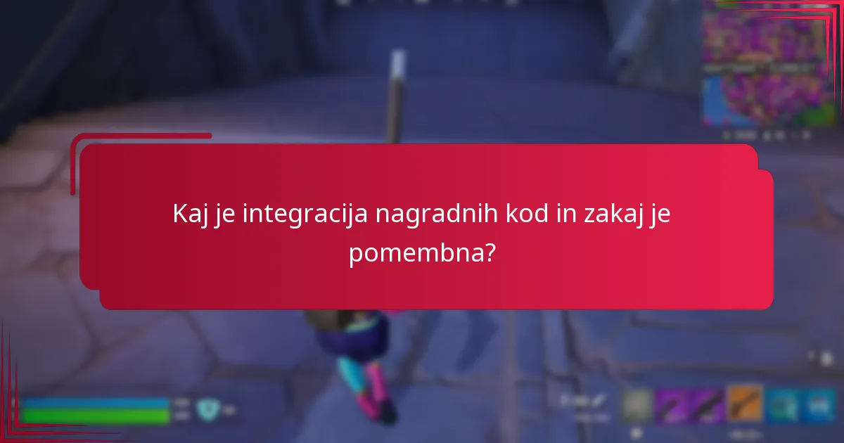 Katere so prednosti integracije nagradnih kod?