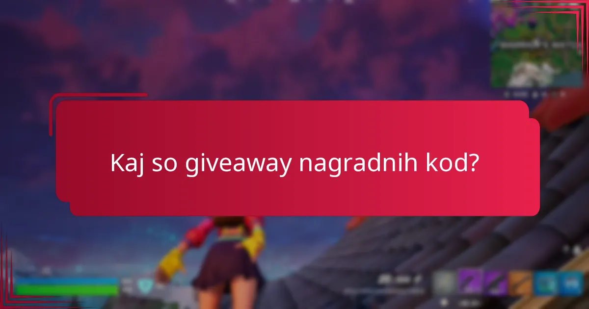 Kako lahko sodelujem v giveaway nagradnih kod?