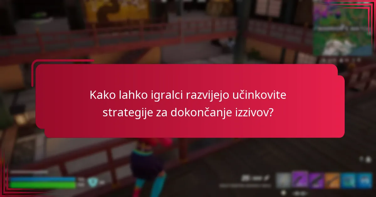 Kako lahko igralci razvijejo učinkovite strategije za dokončanje izzivov?