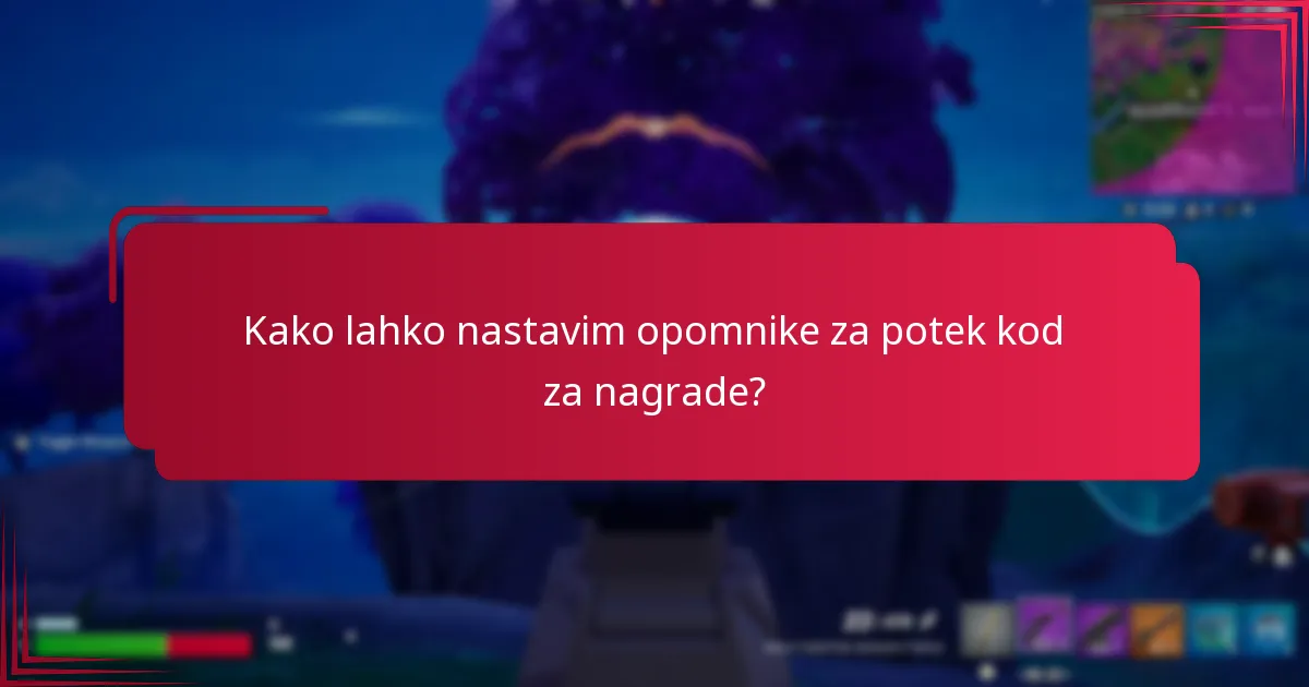 Katere možnosti imam za podaljšanje kod za nagrade?