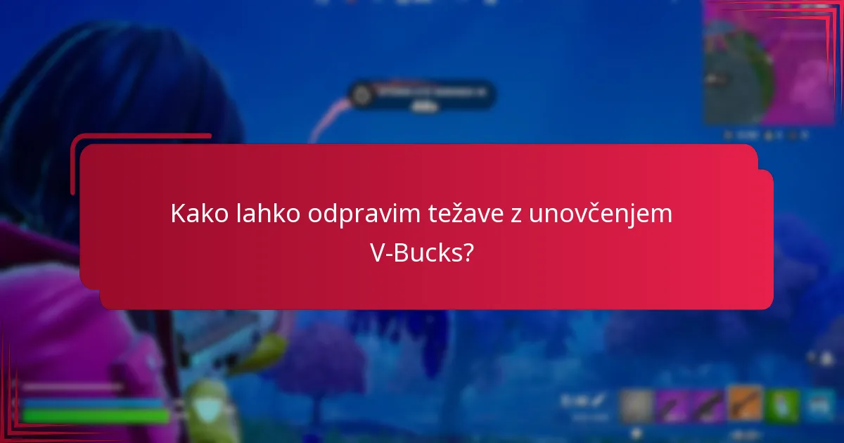 Katere pogoste težave se lahko pojavijo med unovčenjem kode V-Bucks?