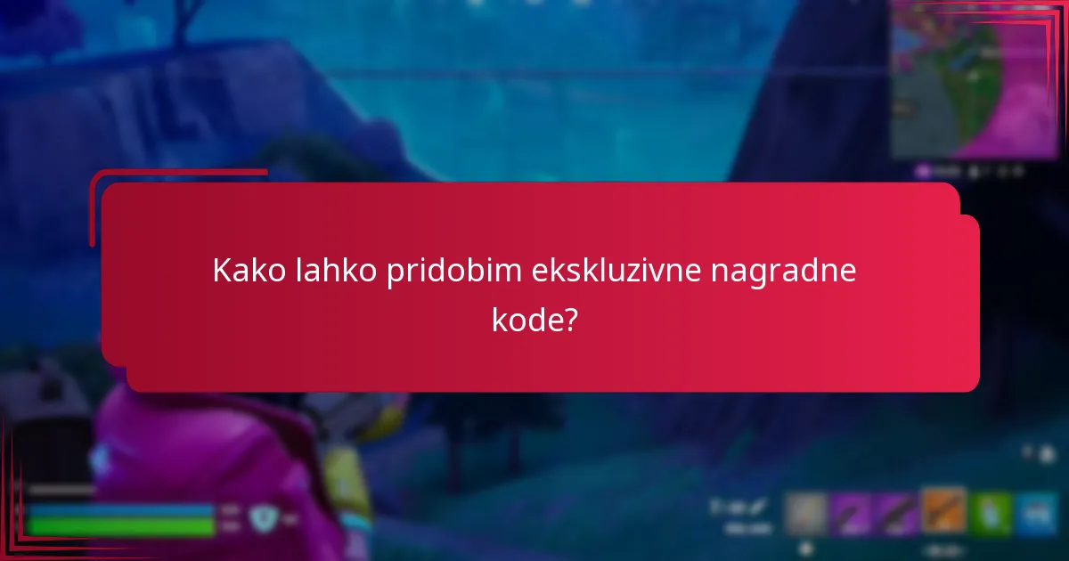 Kako lahko pridobim ekskluzivne nagradne kode?