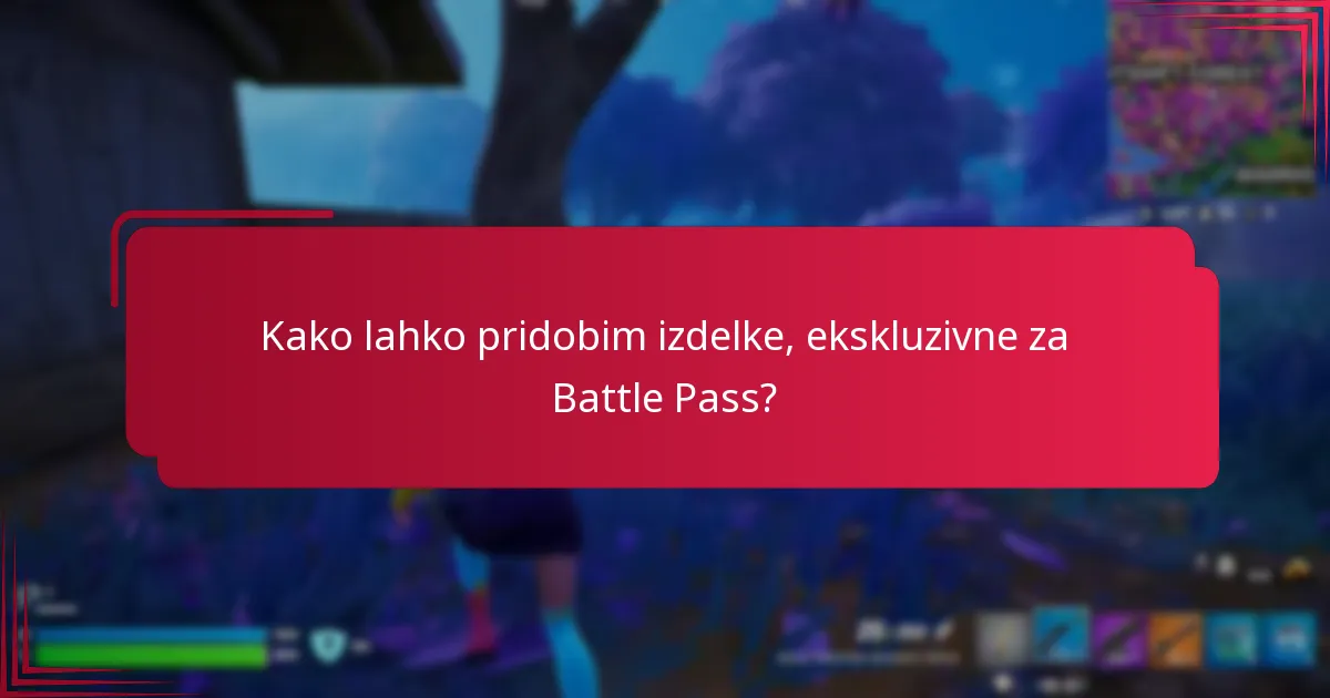 Kako lahko pridobim izdelke, ekskluzivne za Battle Pass?