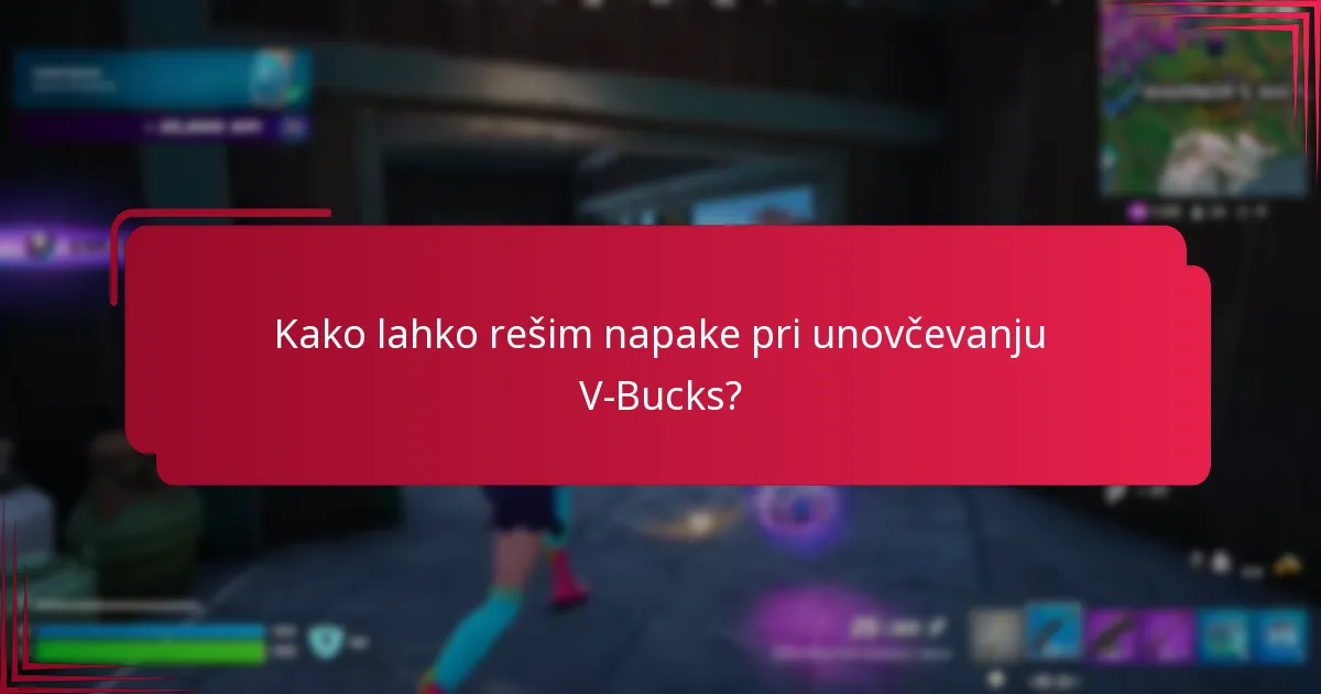 Kako lahko rešim napake pri unovčevanju V-Bucks?