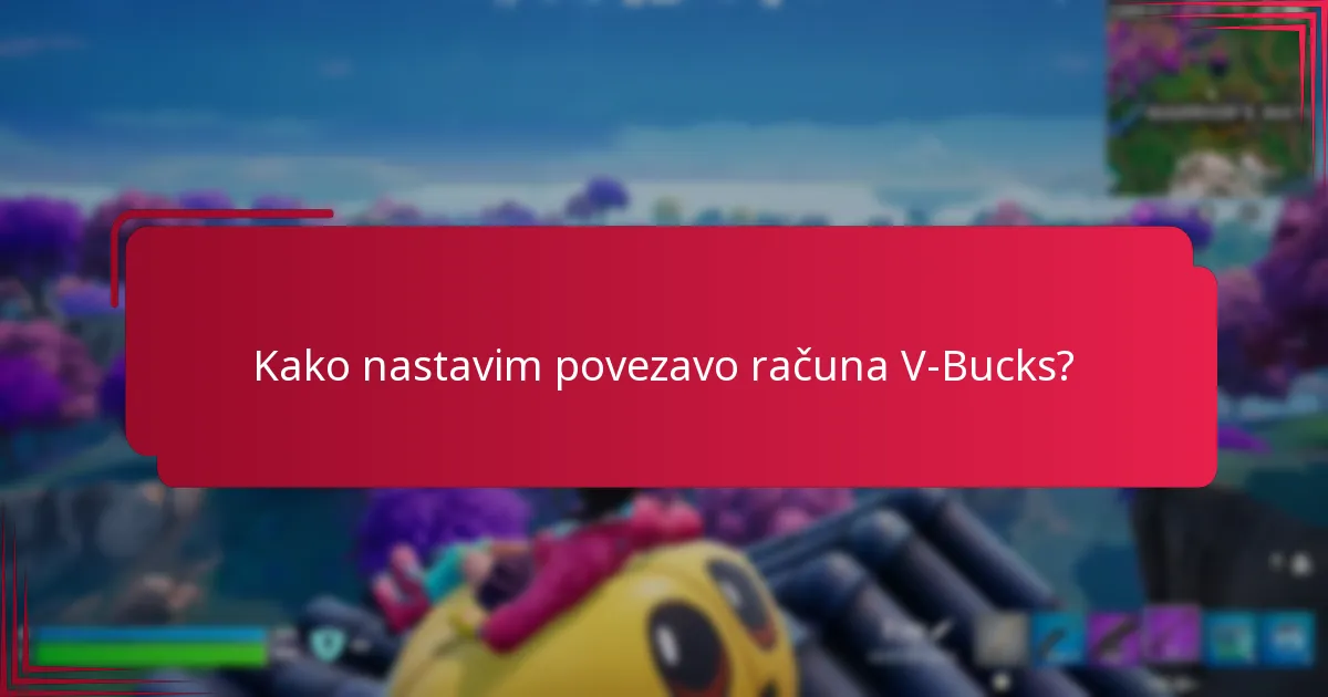 Kako nastavim povezavo računa V-Bucks?