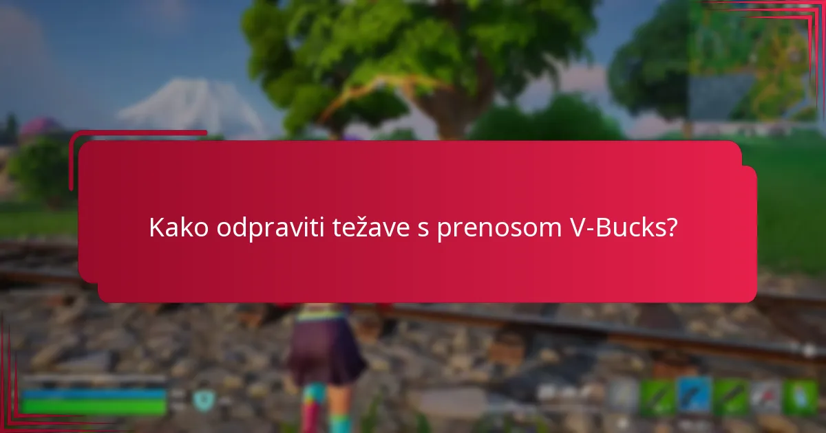 Kakšne omejitve veljajo za prenose V-Bucks?