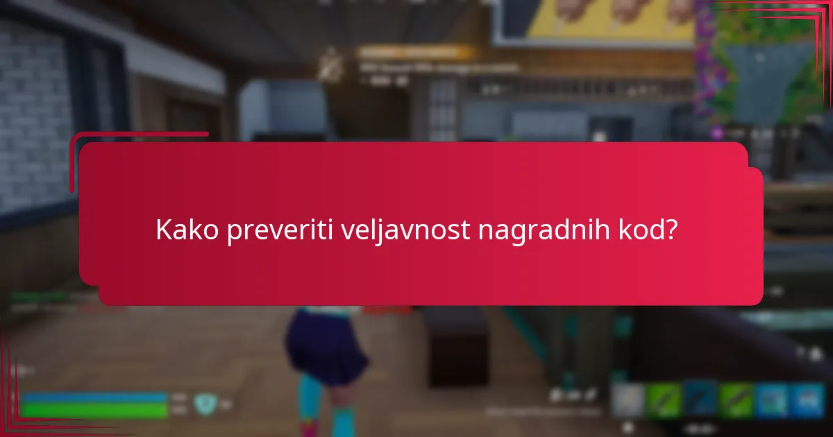 Katere so pogoste pasti pri preverjanju nagradnih kod?