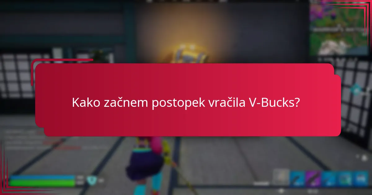Kako začnem postopek vračila V-Bucks?