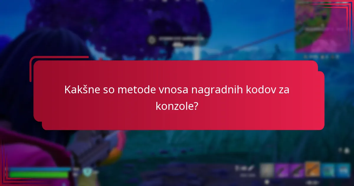 Kakšne vrste nagrad lahko pričakujem ob vnosu kod?
