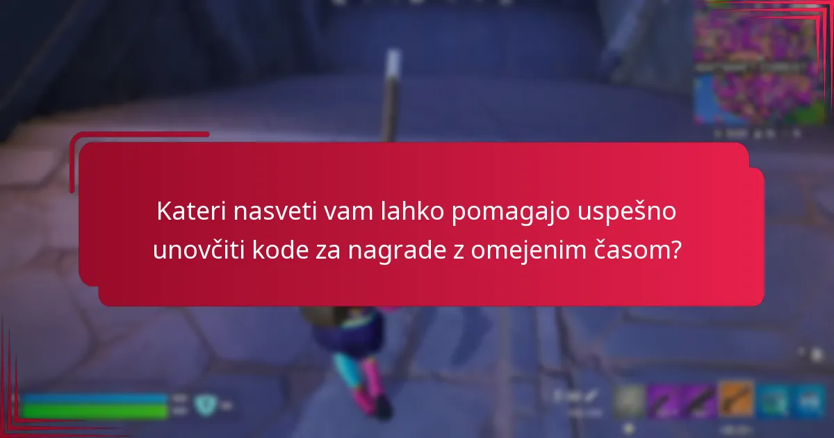 Kateri nasveti vam lahko pomagajo uspešno unovčiti kode za nagrade z omejenim časom?