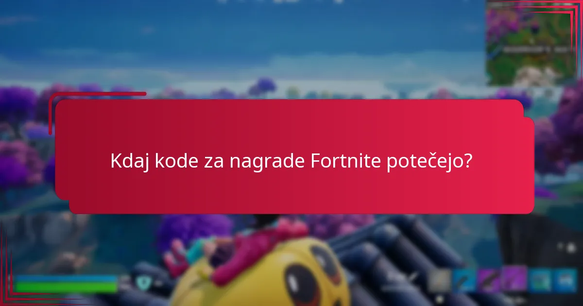 Kje najti kode za nagrade Fortnite?